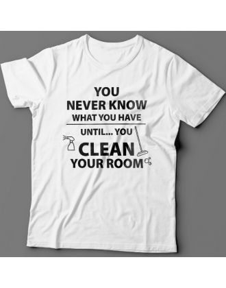 Прикольная футболка с надписью "You never know what you have until you clean your room"